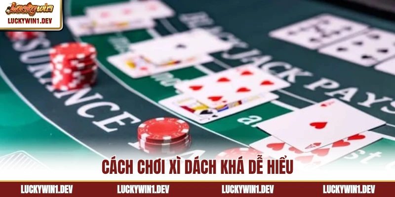 Cách chơi xì dách khá dễ hiểu